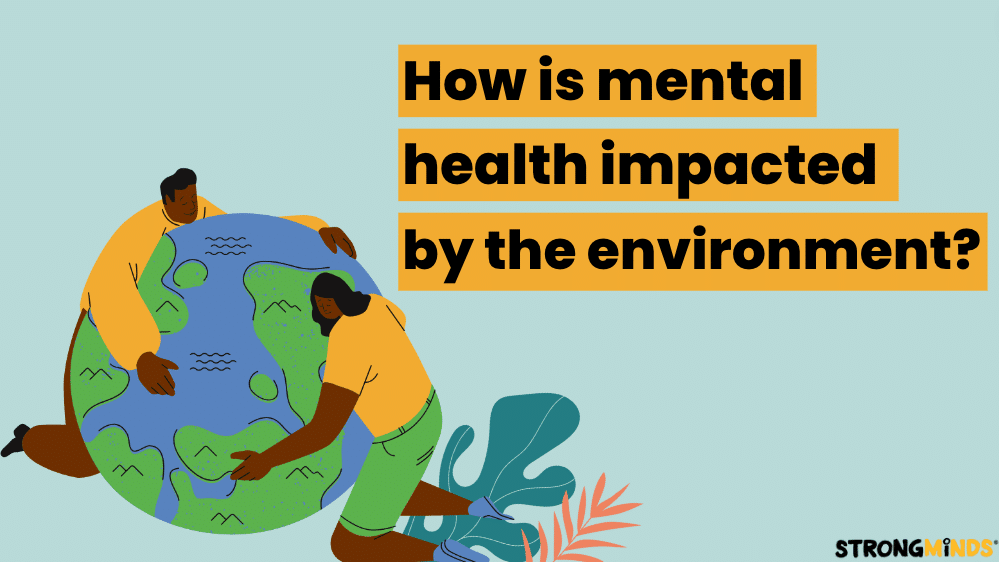 Mental Health and Climate Change | StrongMinds